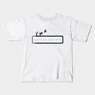 I'm a Limited Edtion Kids T-Shirt